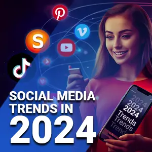 7 SOCIAL MEDIA TRENDS FOR BRANDS FOR ENHANCED BUSINESS OPPORTUNITIES IN 2024